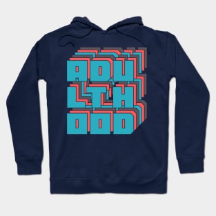 Adulthood Hoodie